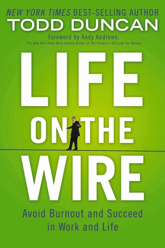 Life on the Wire: Avoid Burnout and Succeed in Work and Life book cover by Todd Duncan