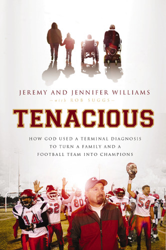 Tenacious: How God Used a Terminal Diagnosis to Turn a Family and a Football Team into Champions book cover by Jeremy Williams, Jennifer Williams, Robert Suggs