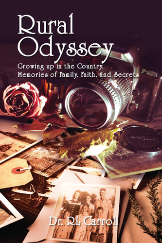 Rural Odyssey: Growing up in the Country. Memories of Family, Faith, and Secrets book cover by Dr. R Leonard Carroll