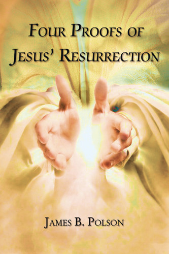 Four Proofs of Jesus’ Resurrection book cover by James B.  Polson