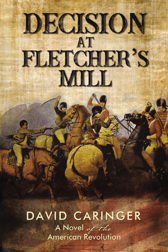 Decision at Fletcher’s Mill: A Novel of the American Revolution book cover by David Caringer