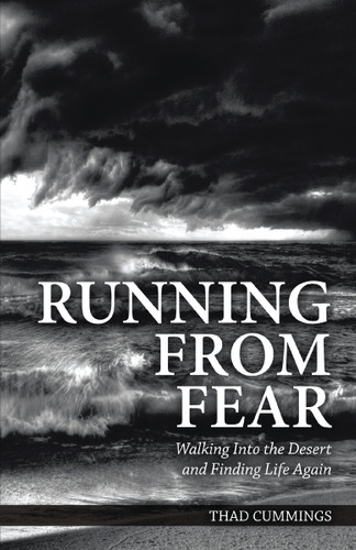 Running From Fear: Walking Into the Desert and Finding Life Again book cover by Thad Cummings