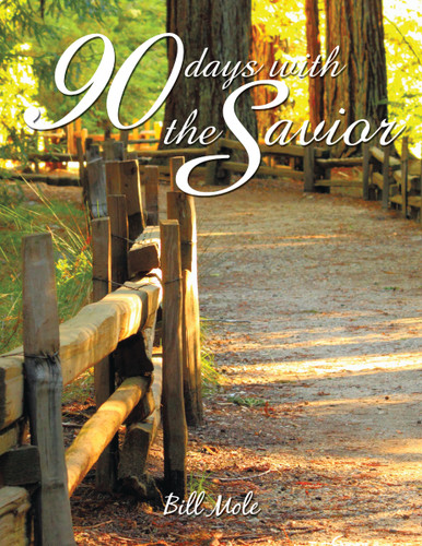 90 Days with the Savior book cover by William (Bill) Mole, Ph.D.