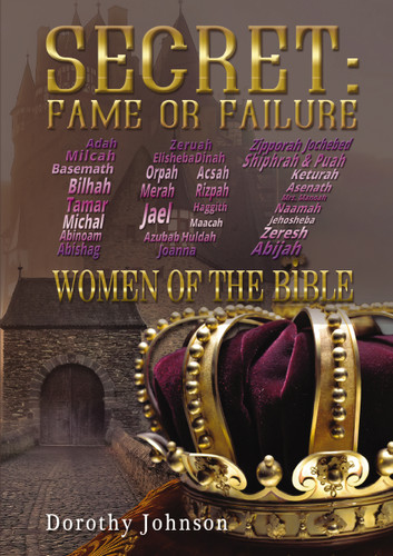 Secret: Fame or Failure: 107 Women of the Bible book cover by Dorothy L. Johnson