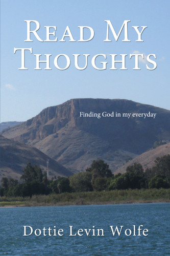 Read My Thoughts: Finding GOD in my everyday book cover by Dottie Levin Wolfe