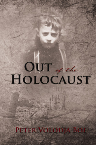 Out of the Holocaust book cover by Peter Volodja Boe