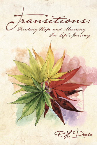 Transitions: Finding Hope and Meaning In Life’s Journey book cover by P.H. Deese