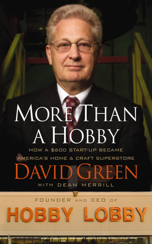 More Than a Hobby: How a $600 Startup Became America's Home and Craft Superstore (The Inside Story of Hobby Lobby) book cover by David Green