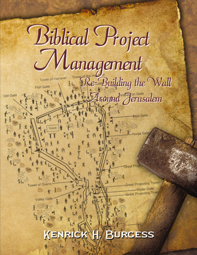 Biblical Project Management: Re-Building the Wall Around Jerusalem book cover by Kenrick H. Burgess