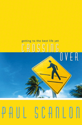Crossing Over: Getting to the Best Life Yet book cover by Paul Scanlon