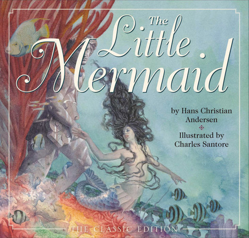 The Little Mermaid: The Classic Edition (Charles Santore Children's Classics) book cover by Hans Christian Andersen