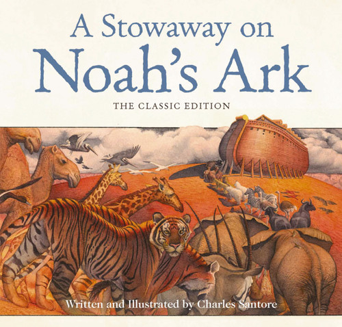 A Stowaway on Noah's Ark: The Classic Edition (Charles Santore Children's Classics) book cover by Zondervan
