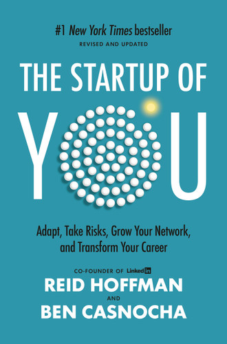 The Startup of You (Revised and Updated): Adapt, Take Risks, Grow Your Network, and Transform Your Career book cover by Reid Hoffman, Ben Casnocha