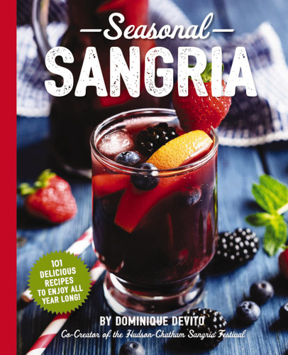 Seasonal Sangria: 101 Delicious Recipes to Enjoy All Year Long! (The Art of Entertaining) book cover by Dominique DeVito