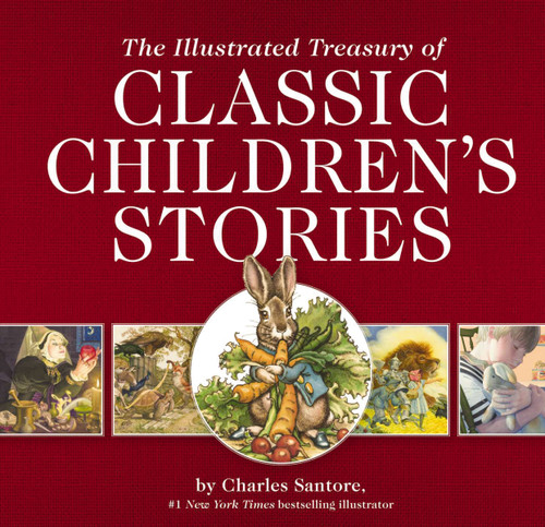 The Illustrated Treasury of Classic Children's Stories: Featuring 14 Classic Children's Books Illustrated by Charles Santore, acclaimed illustrator (Charles Santore Children's Classics) book cover by Zondervan