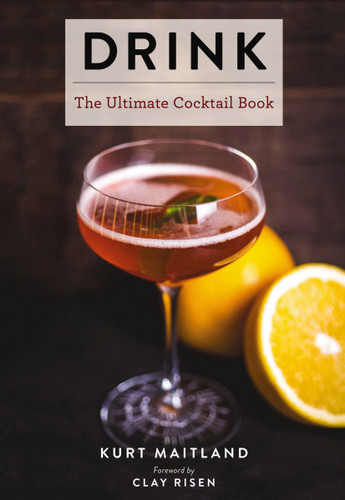 Drink: Featuring Over 1,100 Cocktail, Wine, and Spirits Recipes (Ultimate Cookbooks) book cover by Kurt Maitland