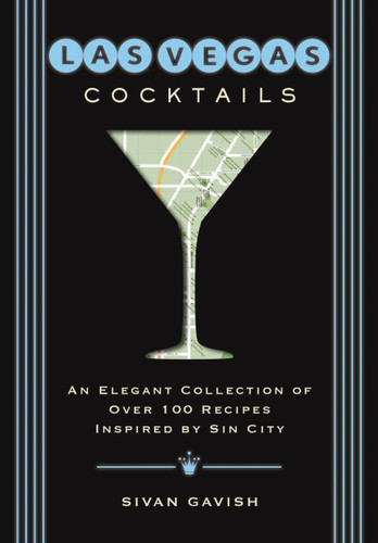 Las Vegas Cocktails: Over 100 Recipes Inspired by Sin City (City Cocktails) book cover by Sivan Gavish