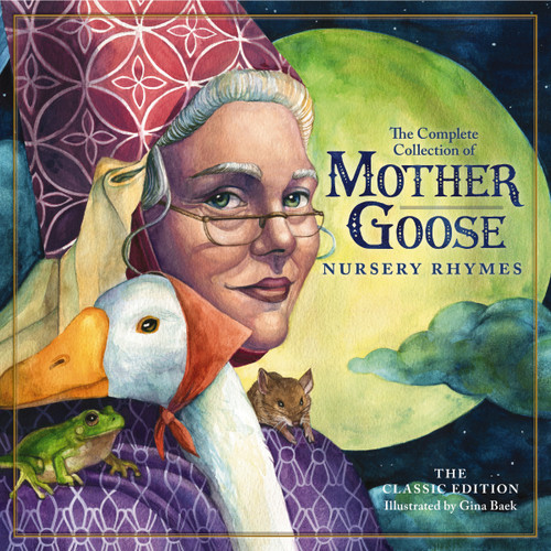 The Classic Collection of Mother Goose Nursery Rhymes: Over 100 Cherished Poems and Rhymes for Kids and Families (The Classic Edition) book cover by Mother Goose