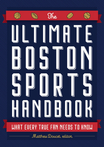 The Ultimate Boston Sports Handbook: What Every True Fan Needs to Know book cover by Matthew Doucet
