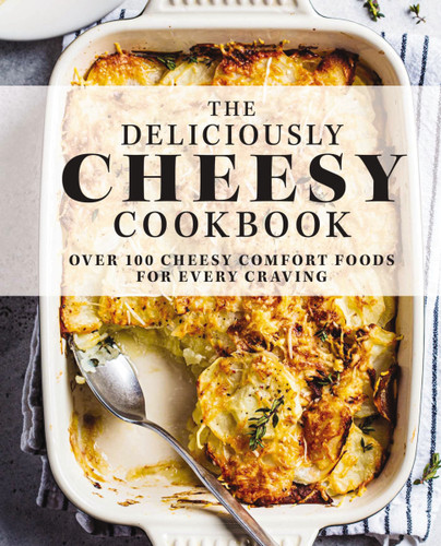 The Deliciously Cheesy Cookbook: Over 100 Cheesy Comfort Foods for Every Craving book cover by The Coastal Kitchen