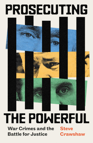 Prosecuting the Powerful: War Crimes and the Battle for Justice book cover by Steve Crawshaw