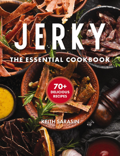 Jerky: The Essential Cookbook with Over 50 Recipes for Drying, Curing, and Preserving Meat book cover by Keith Sarasin