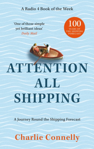Attention All Shipping: A Journey Round the Shipping Forecast book cover by Charlie Connelly