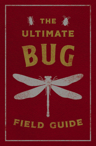 The Ultimate Bug Field Guide: The Entomologist's Handbook (Ultimate Field Guides) book cover by Zondervan