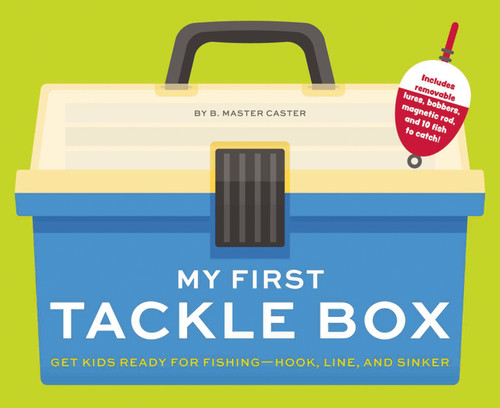 My First Tackle Box (With Fishing Rod, Lures, Hooks, Line, and More!): Get Kids to Fall for Fishing, Hook, Line, and Sinker book cover by B. Master Caster