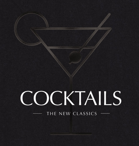 COCKTAILS: The New Classics (The Artisan Collection) book cover by Cider Mill Press