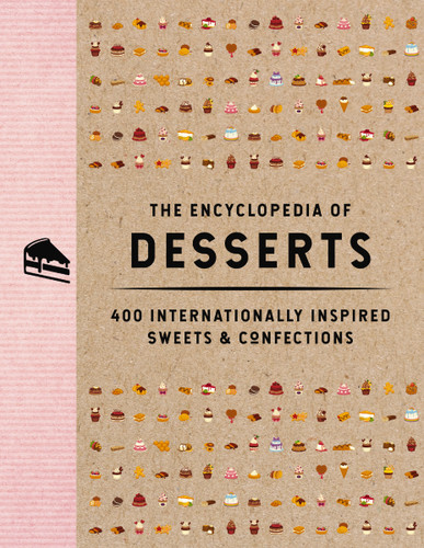 The Encyclopedia of Desserts: 400 Internationally Inspired Sweets and   Confections (Encyclopedia Cookbooks) book cover by The Coastal Kitchen