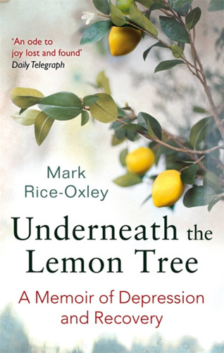 Underneath the Lemon Tree: A Memoir of Depression and Recovery book cover by Mark Rice-Oxley
