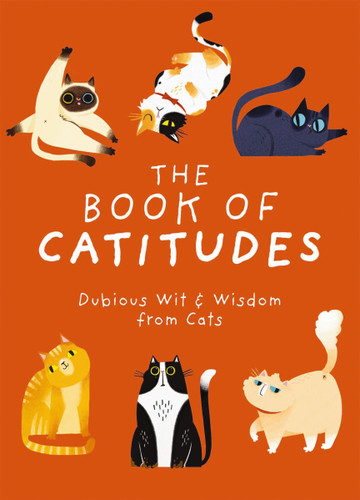 The Book of Catitudes: Dubious Wit and   Wisdom from Cats book cover by Cider Mill Press