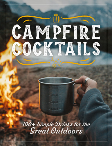 Campfire Cocktails: 100+ Simple Drinks for the Great Outdoors book cover by The Coastal Kitchen