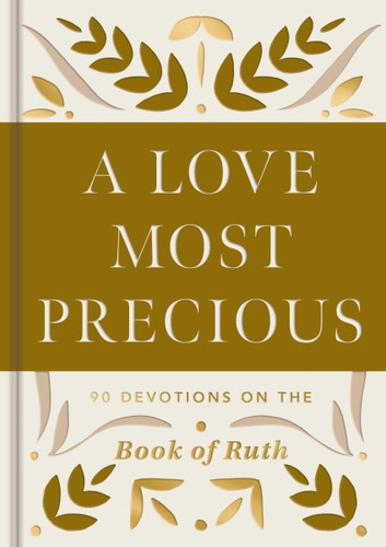 A Love Most Precious: 90 Devotions on the Book of Ruth book cover by Dayspring