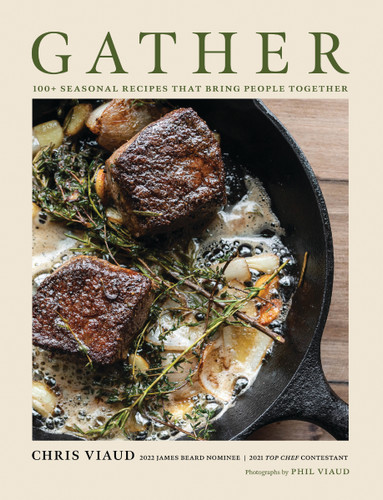 GATHER: 100 Seasonal Recipes that Bring People Together book cover by Chris Viaud