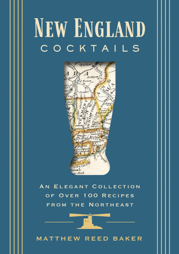 New England Cocktails: An Elegant Collection of Over 100 Recipes from the Northeast (City Cocktails) book cover by Matthew Reed Baker