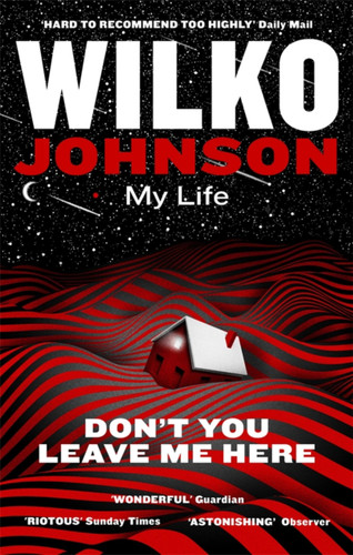 Don't You Leave Me Here: My Life book cover by Wilko Johnson