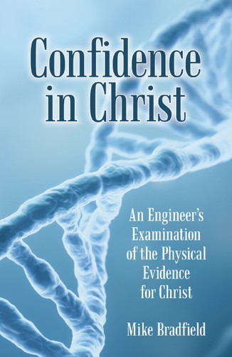 Confidence in Christ: An Engineer's Examination of the Physical Evidence for Christ book cover by Mike Bradfield