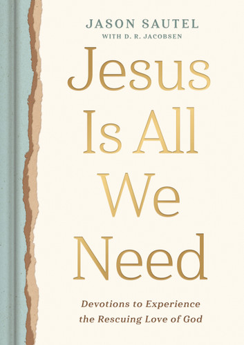 Jesus is All We Need: Devotions to Experience the Rescuing Love of God book cover by Jason Sautel