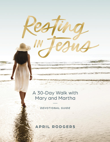 Resting in Jesus: A 30 Day Walk with Mary and   Martha Devotional Journal Guide book cover by April Rodgers