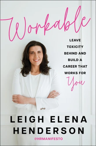 Workable: Leave Toxicity Behind and Build a Career That Works for You book cover by Leigh Elena Henderson