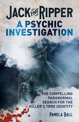 Jack the Ripper: A Psychic Investigation: The Compelling Paranormal Search for the Killer's True Identity book cover by Pamela Ball