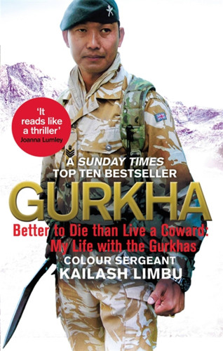 Gurkha: Better to Die than Live a Coward: My Life in the Gurkhas book cover by Colour-Sergeant Kailash Limbu