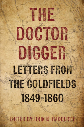 The Doctor Digger: Letters from the Goldfields 1849-1860 book cover by 