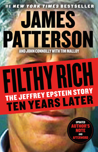 Filthy Rich: The Jeffrey Epstein Story: Ten Years Later (James Patterson True Crime #1) book cover by James Patterson, John Connolly
