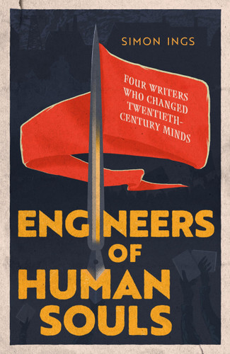 Engineers of Human Souls: Four Writers Who Changed Twentieth-Century Minds book cover by Simon Ings