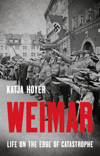 Weimar: Life on the Edge of Catastrophe book cover by Katja Hoyer