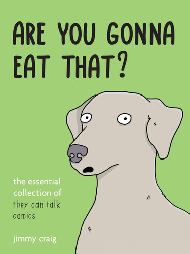 Are You Gonna Eat That?: The Essential Collection of They Can Talk Comics book cover by Jimmy Craig
