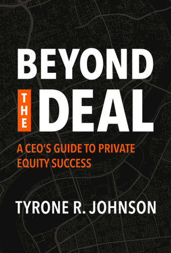 Beyond the Deal: A CEO's Guide to Private Equity Success book cover by Tyrone R. Johnson